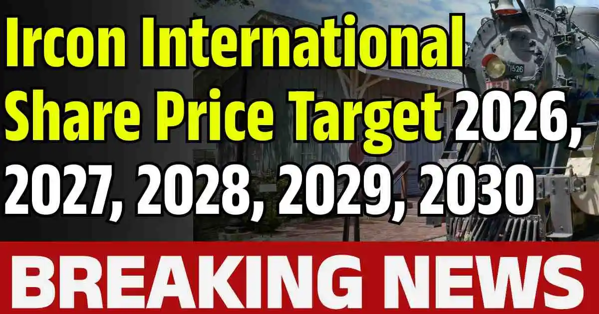 Ircon International Share Price Target 2026, 2027, 2028, 2029, 2030