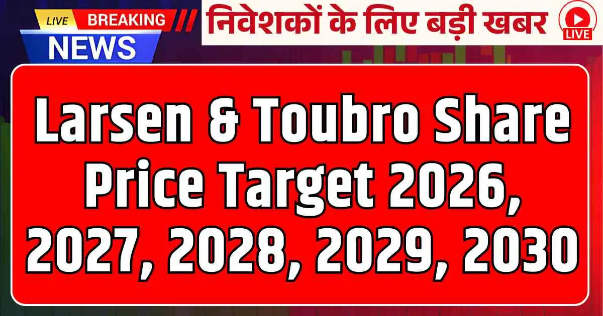 Larsen & Toubro Share Price Target 2026, 2027, 2028, 2029, 2030