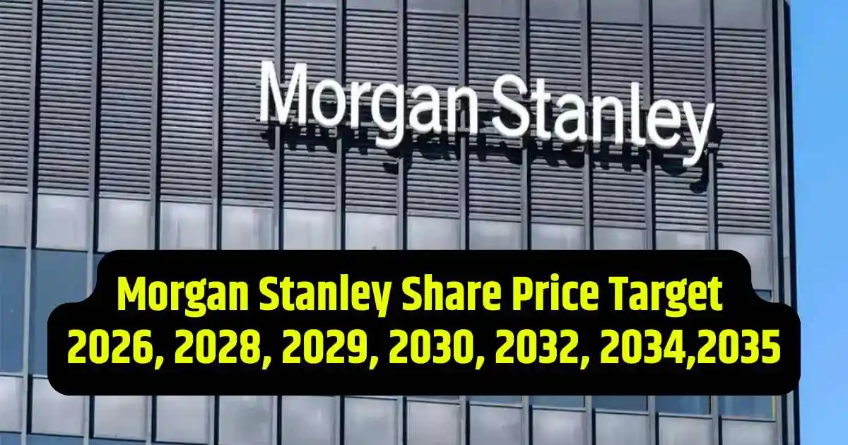 Morgan Stanley Share Price Target 2026, 2028, 2029, 2030, 2032, 2034,2035